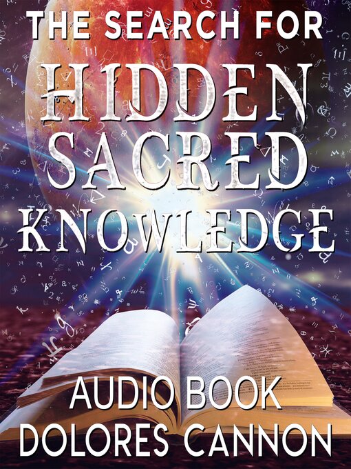 Title details for The Search for Hidden Sacred Knowledge by Dolores Cannon - Available